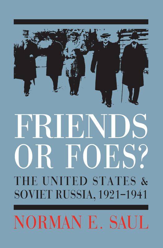 

Friends or Foes: The United States and Soviet Russia, 1921-1941