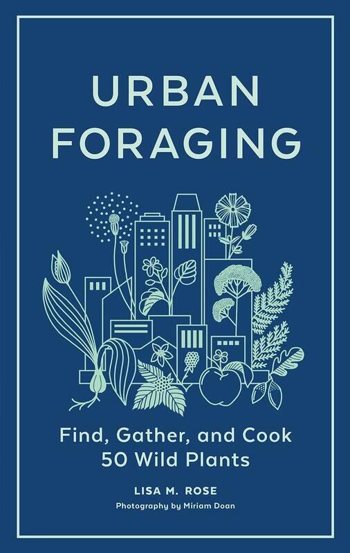

Urban Foraging: Find, Gather, and Cook 50 Wild Plants