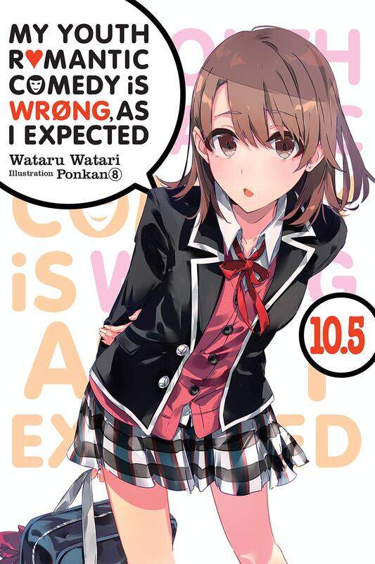 

My Youth Romantic Comedy is Wrong, As I Expected, Vol. 10.5 (light novel)