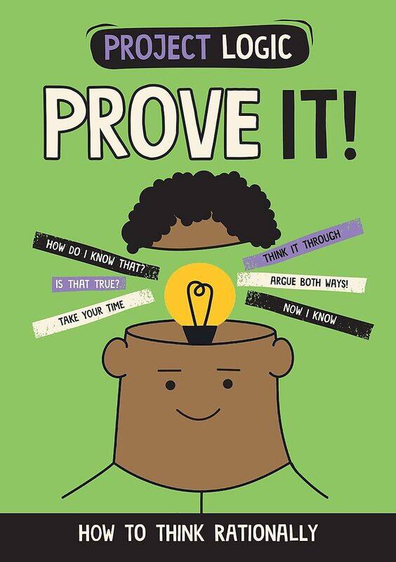 

Project Logic: Prove It!: How to Think Rationally