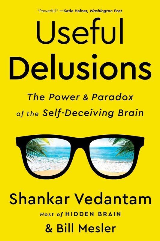 

Useful Delusions: The Power and Paradox of the Self-Deceiving Brain