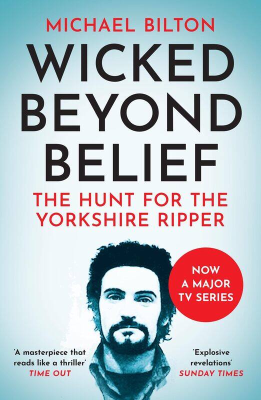 

Wicked Beyond Belief: The Hunt for the Yorkshire Ripper