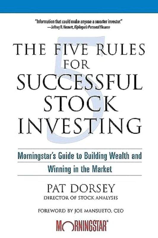 

The Five Rules for Successful Stock Investing: Morningstar's Guide to Building Wealth and Winning in the Market