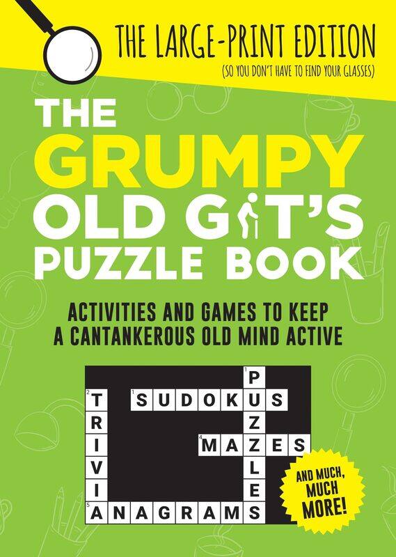 

The Grumpy Old Git's Puzzle Book: Activities and Games to Keep a Cantankerous Old Mind Active