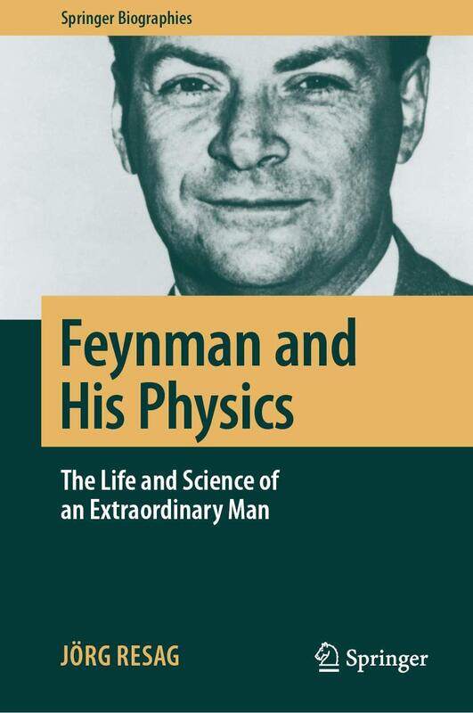 

Springer Feynman and His Physics: The Life and Science of an Extraordinary Man
