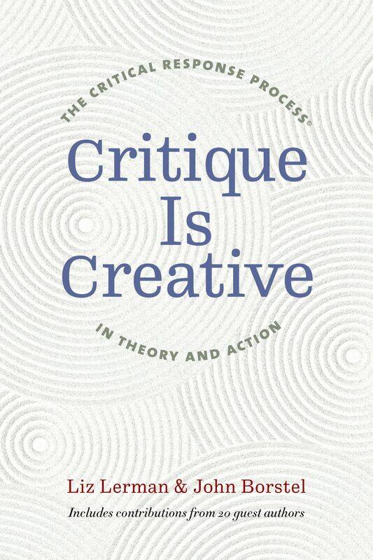 

Critique Is Creative: The Critical Response Process (R) in Theory and Action