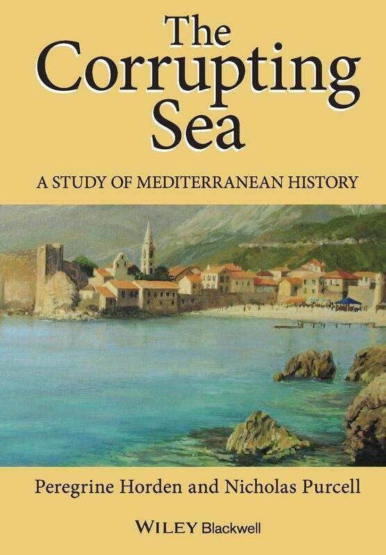 

The Corrupting Sea: A Study of Mediterranean History