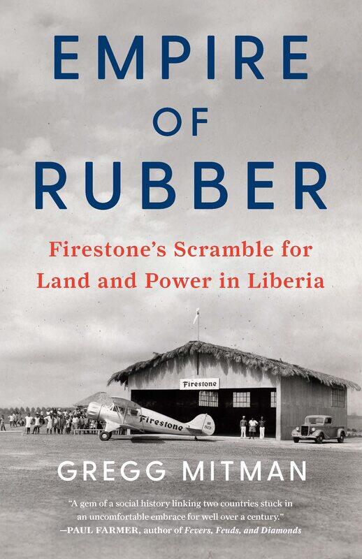 

Empire of Rubber: Firestone's Scramble for Land and Power in Liberia