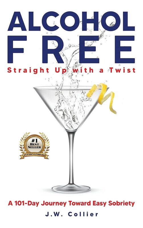 

Alcohol Free Straight-Up With a Twist: A 101-Day Journey Toward Easy Sobriety