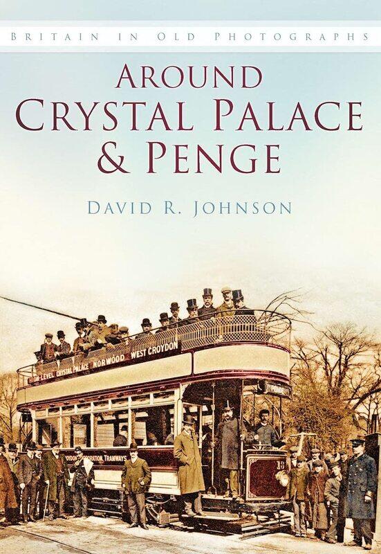 

Around Crystal Palace and Penge: Britain in Old Photographs