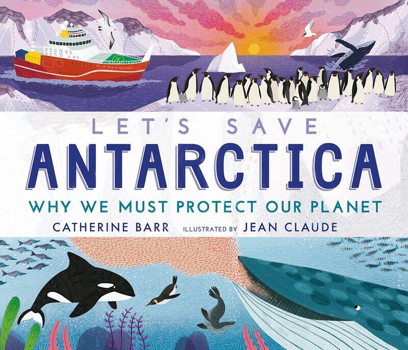 

WALKER BOOKS Let's Save Antarctica: Why we must protect our planet