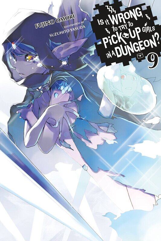 

Is It Wrong to Try to Pick Up Girls in a Dungeon, Vol. 9 (light novel)