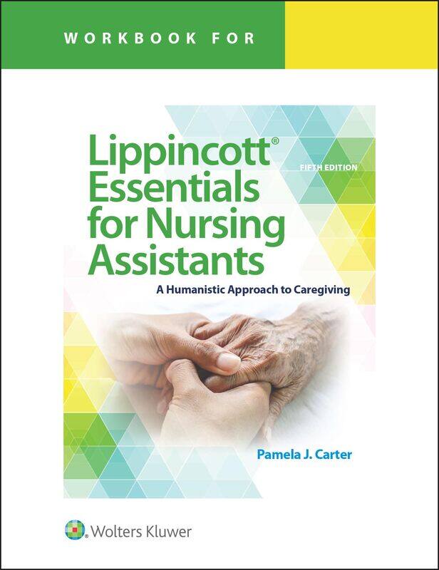 

Workbook for Lippincott Essentials for Nursing Assistants: A Humanistic Approach to Caregiving