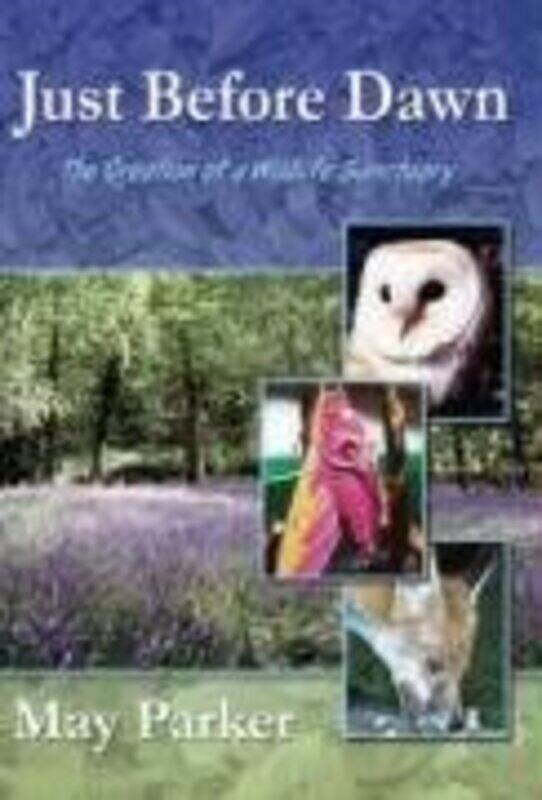

Just Before Dawn: The Creation of a Wildlife Sanctuary