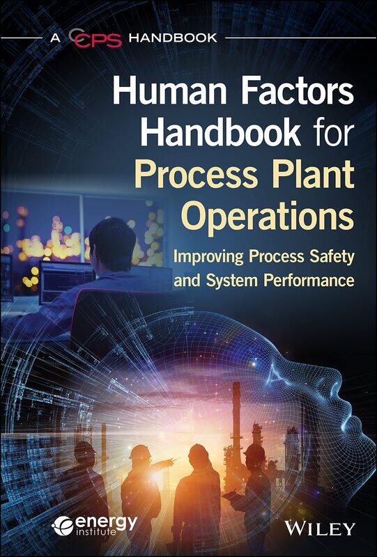 

Human Factors Handbook for Process Plant Operations: Improving Process Safety and System Performance