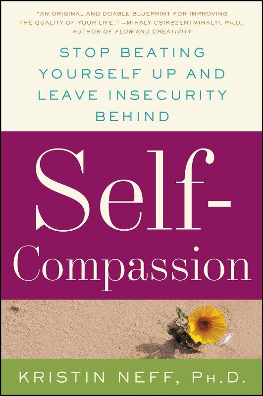 

William Morrow Self-Compassion: The Proven Power of Being Kind to Yourself