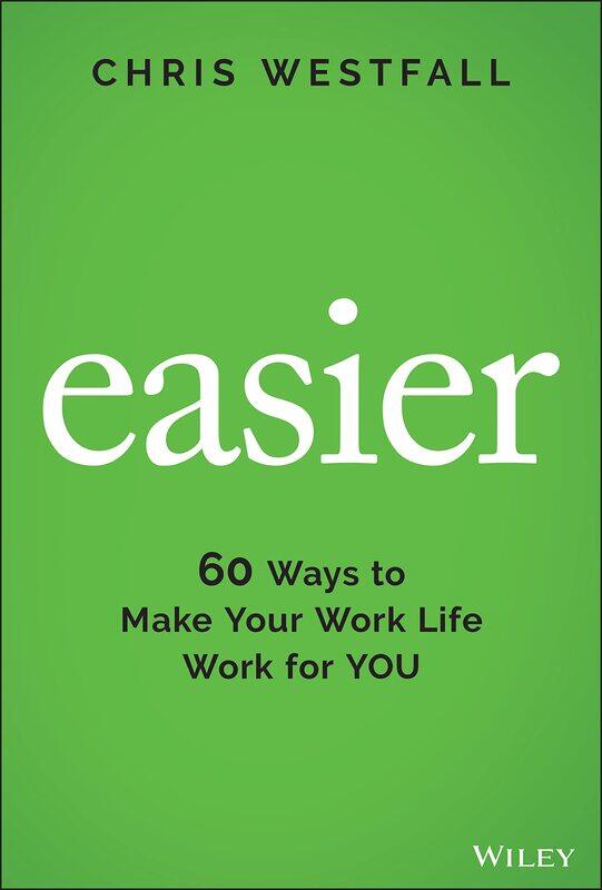 

Easier: 60 Ways to Make Your Work Life Work for You