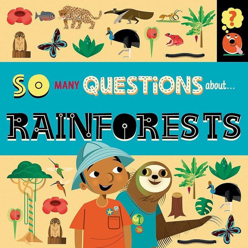 

So Many Questions: About Rainforests