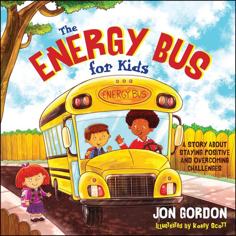 

The Energy Bus for Kids: A Story about Staying Positive and Overcoming Challenges