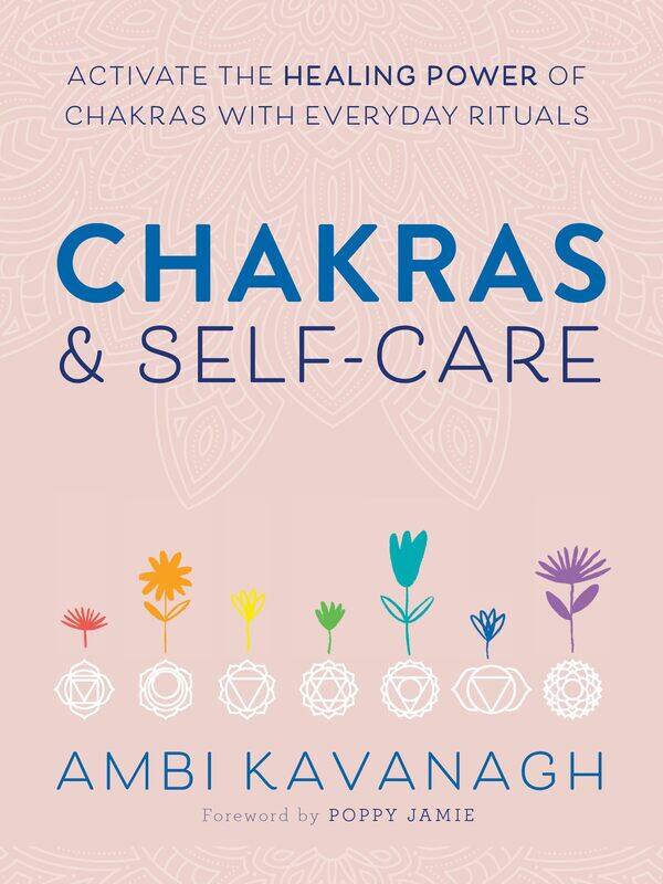 

Chakras & Self-Care: Activate the Healing Power of Chakras with Everyda