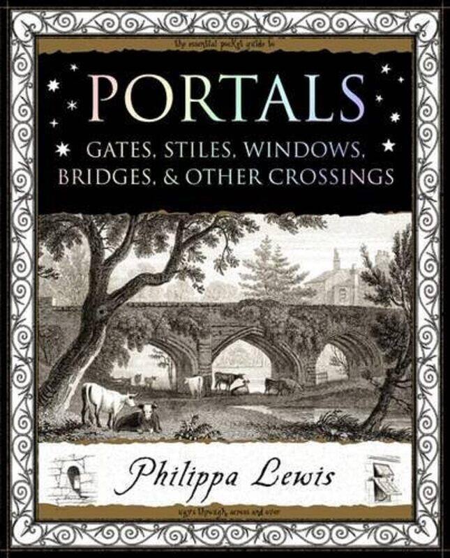 

Portals: Gates, Stiles, Windows, Bridges, & Other Crossings