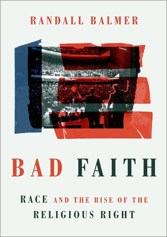 

Bad Faith: Race and the Rise of the Religious Right