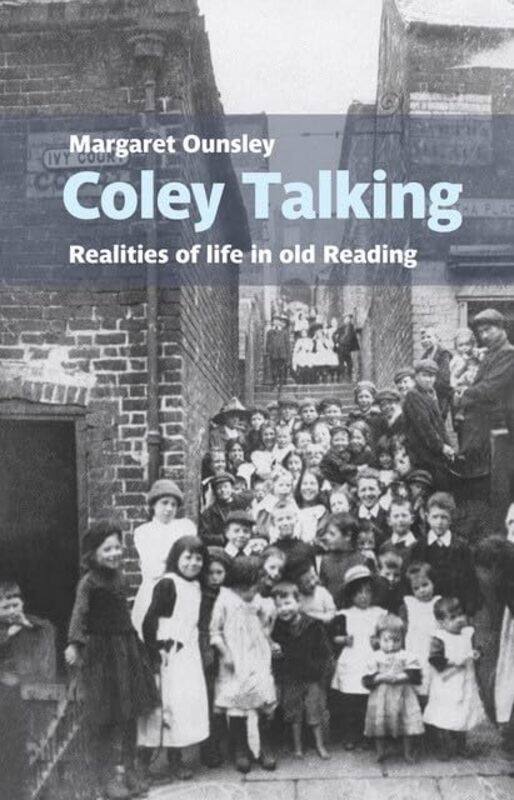 

Coley Talking: Realities of life in old Reading