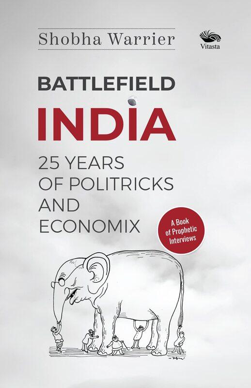 

Battlefield India: 25 Years of Politricks and Economix
