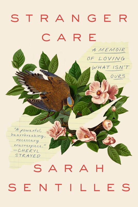 

Stranger Care: A Memoir of Loving What Isn't Ours