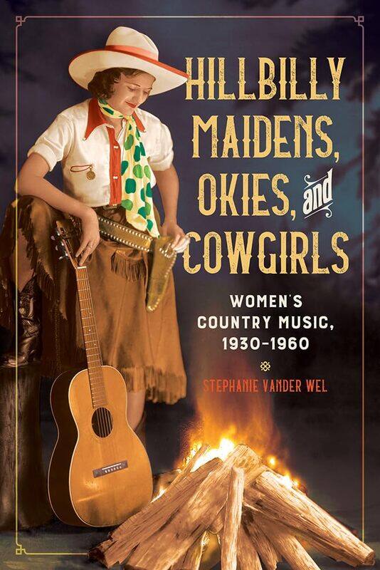 

Hillbilly Maidens, Okies, and Cowgirls: Women's Country Music, 1930-1960