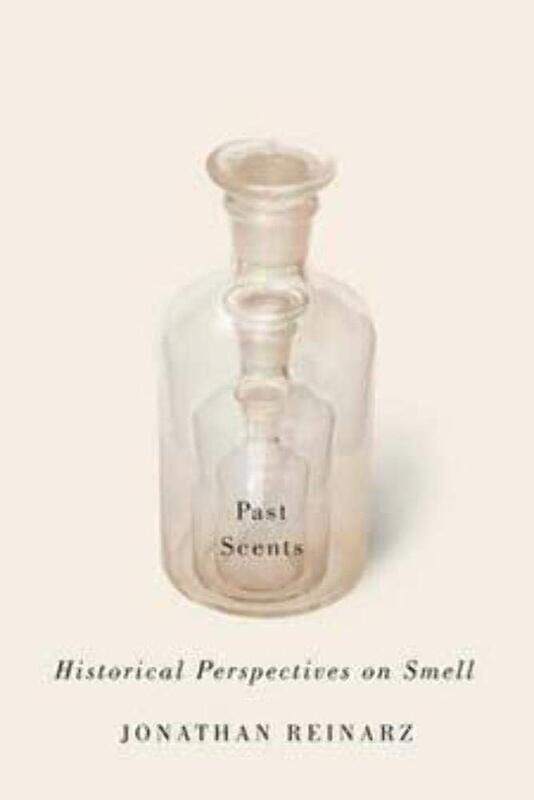 

Past Scents: Historical Perspectives on Smell