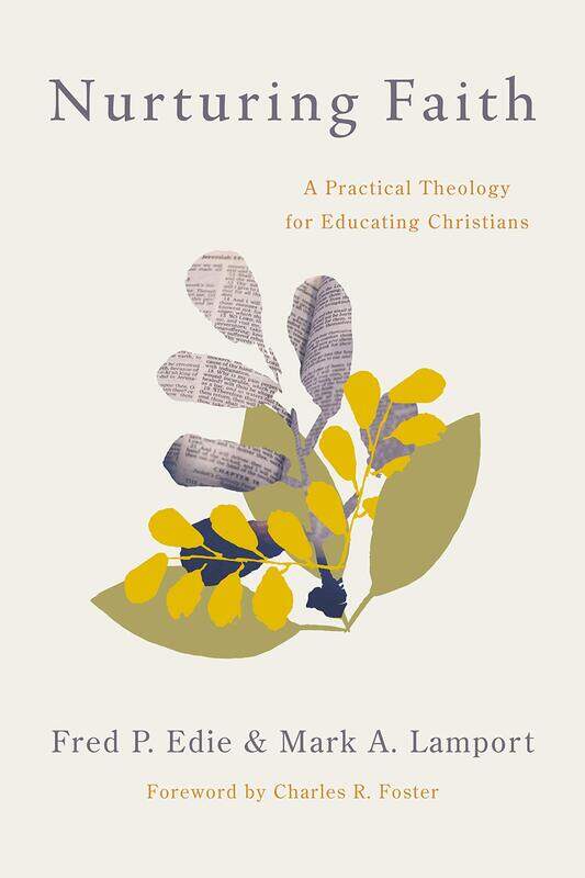 

Nurturing Faith: A Practical Theology for Educating Christians