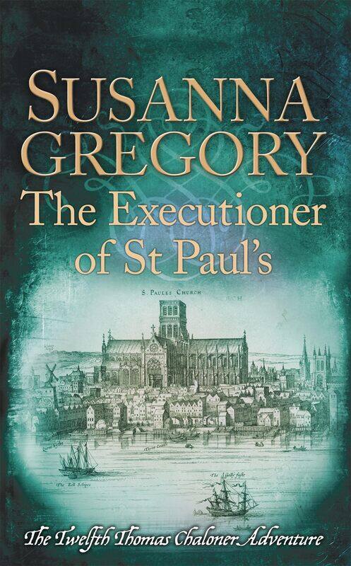 

The Executioner of St Paul's: The Twelfth Thomas Chaloner Adventure