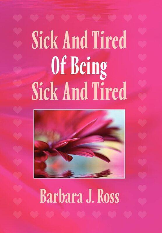 

Sick and Tired of Being Sick and Tired