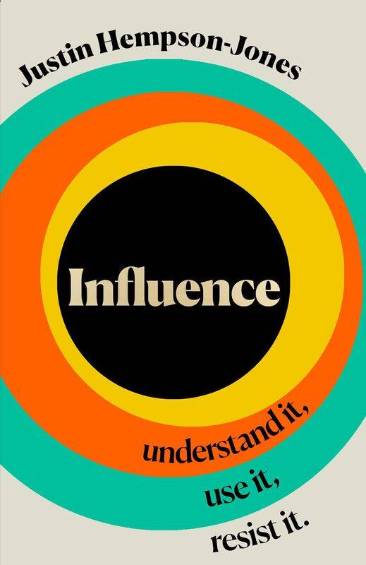 

Influence: Understand it, Use it, Resist it
