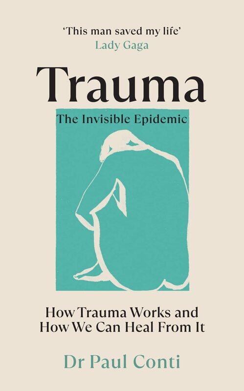 

Trauma: The Invisible Epidemic: How Trauma Works and How We Can Heal From It
