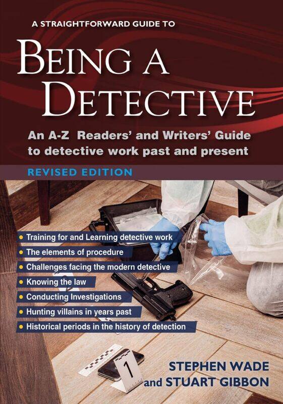 

A Straightforward Guide to Being a Detective: An A-Z Readers' and Writers' Guide to Detective Work Past and Present