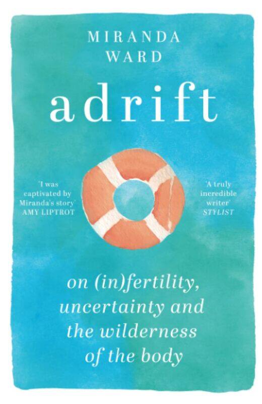 

Adrift: On Fertility, Uncertainty and the Wilderness of the Body
