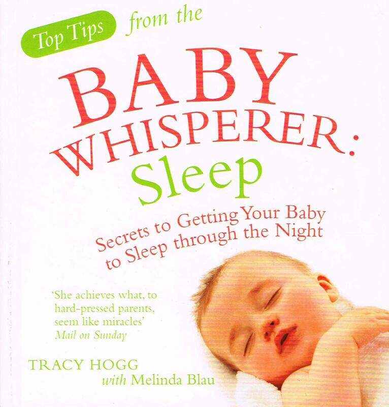 

Top Tips from the Baby Whisperer: Sleep: Secrets to Getting Your Baby to Sleep through the