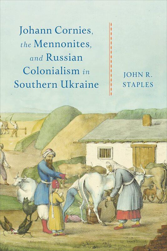 

Johann Cornies, the Mennonites, and Russian Colonialism in Southern Ukraine