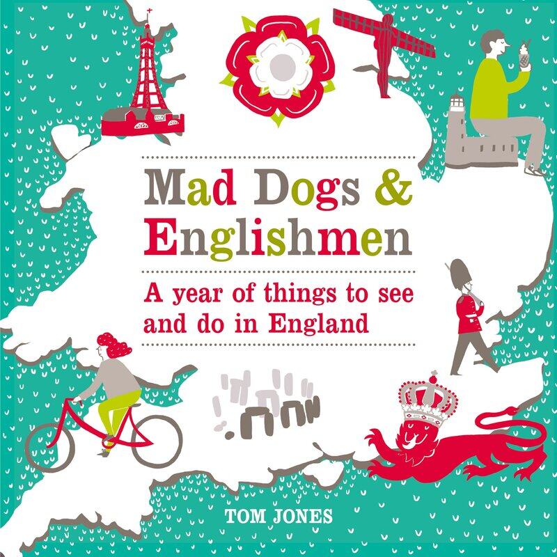 

Mad Dogs and Englishmen: A Year of Things to See and Do in England