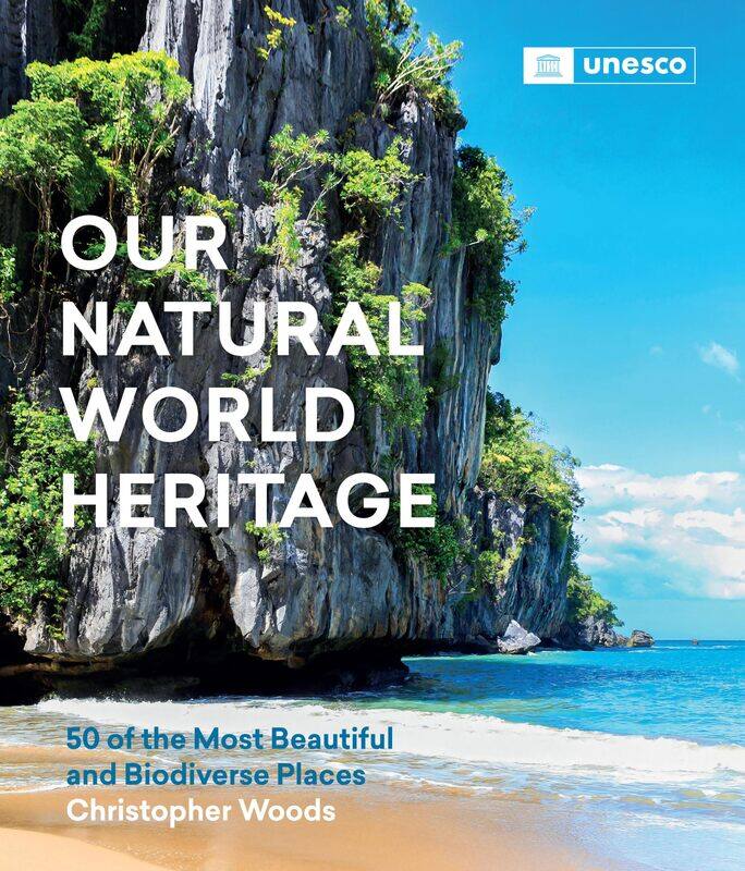 

Our Natural World Heritage: 50 of the Most Beautiful and Biodiverse Places