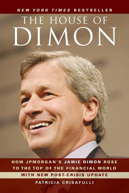 

WILEY The House of Dimon: How JPMorgan's Jamie Dimon Rose to the Top of the Financial World