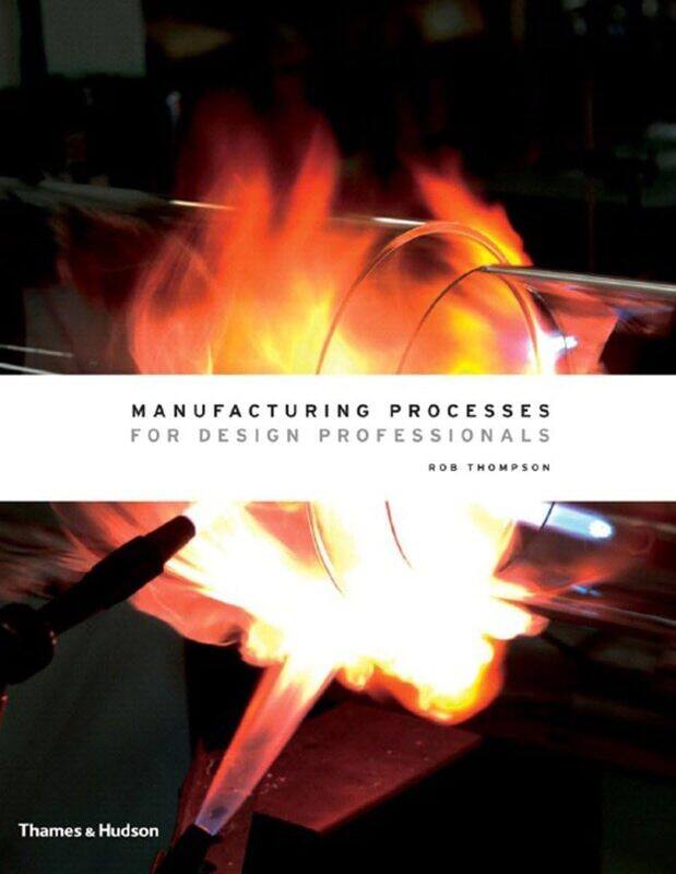 

Thames & Hudson Manufacturing Processes for Design Professionals