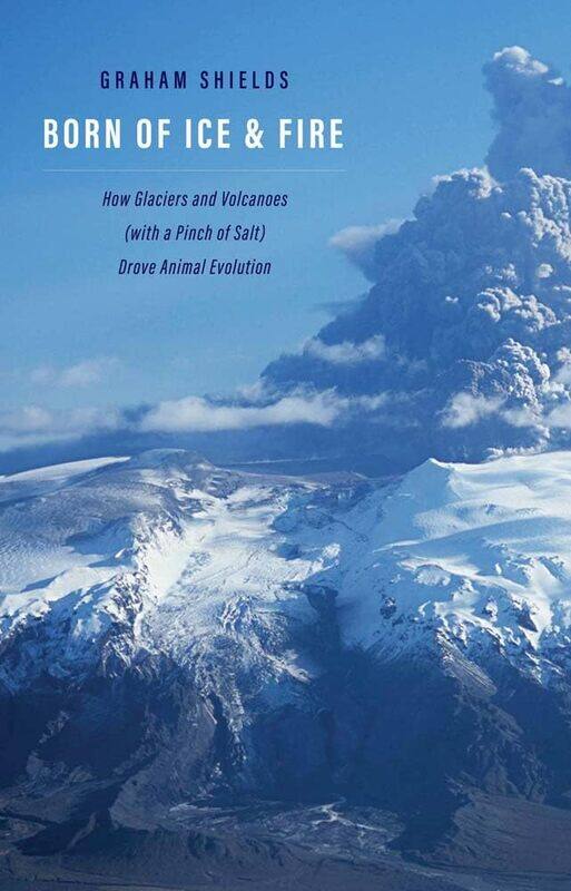 

Born of Ice and Fire: How Glaciers and Volcanoes (with a Pinch of Salt) Drove Animal Evolution