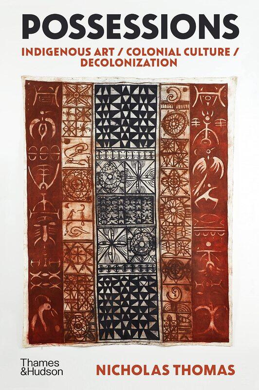 

Possessions: Indigenous Art / Colonial Culture / Decolonization