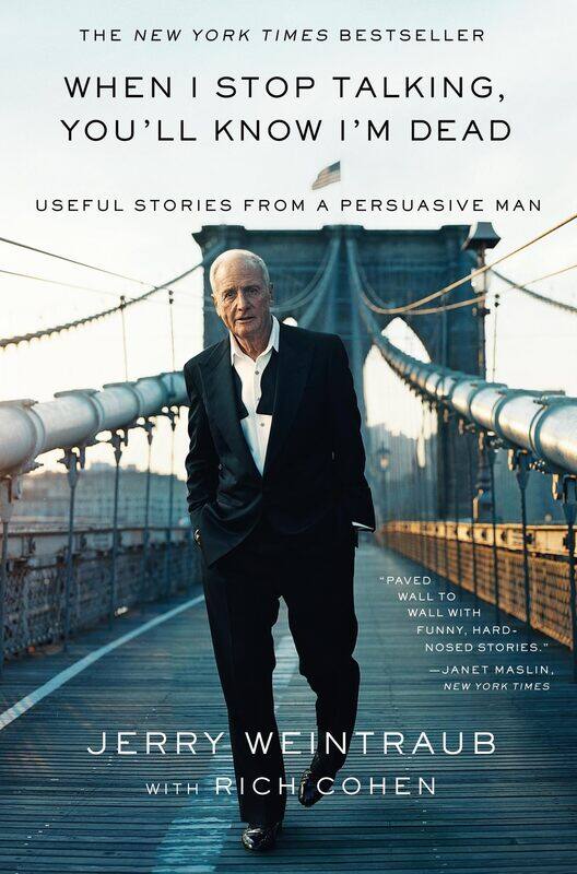 

When I Stop Talking, You'll Know I'm Dead: Useful Stories from a Persuasive Man
