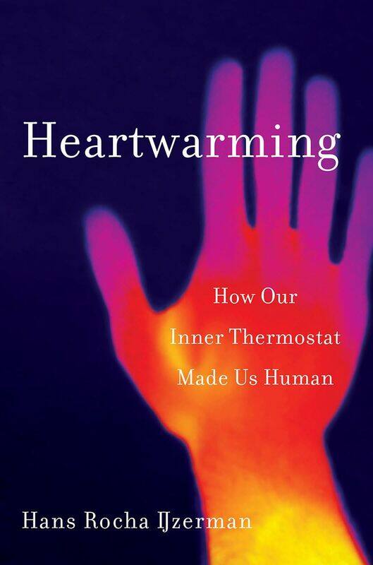 

Heartwarming: How Our Inner Thermostat Made Us Human