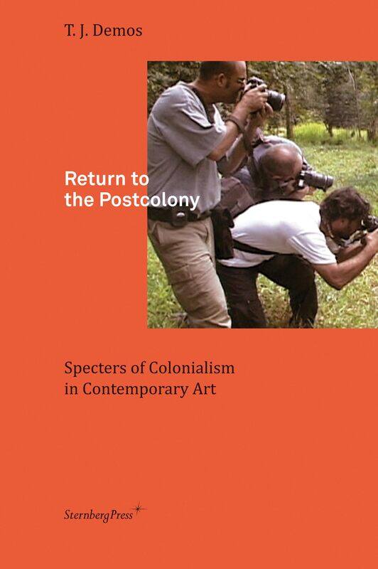 

Return to the Postcolony: Specters of Colonialism in Contemporary Art