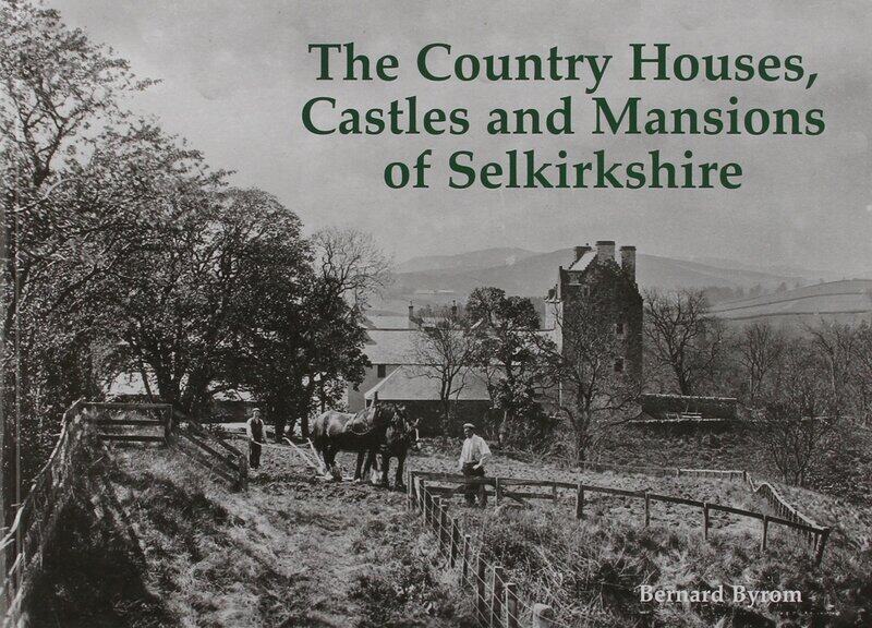 

The Country Houses, Castles and Mansions of Selkirkshire